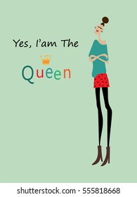 Fashion Girl. Vector Illustration in Flat Style. Text Quote. Yes, I'am The Queen.