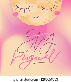 Fashion graphic kids cute print with moon. Typography slogan for t-shirt with sign "STAY MAGICAL"