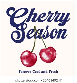 Fashion graphic print red cherry and slogan print "CHERRY SEASON FOREVER COOL AND FRESH", slogan print for tee. Funny cute t-shirt print,vintage poster design