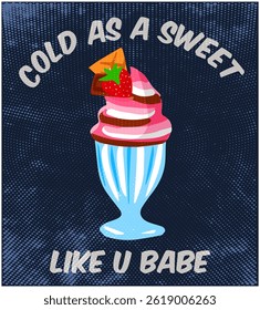 Fashion graphic retro print with pink cherry milkshake and slogan print "COLD AS A SWEET, LIKE U BABE ", slogan print for tee. Funny cute t-shirt print,vintage poster design