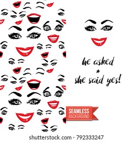 Fashion greeting card with girl emotional faces. Seamless pattern background with woman fashion emoticons, emoji, smiley icons, characters. Inscription: he asked and she said yes. Vector template.