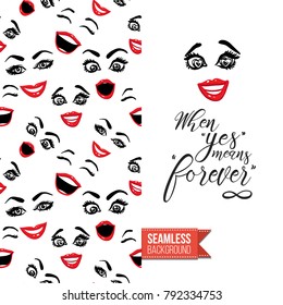 Fashion greeting card with girl emotional faces. Seamless pattern background with woman fashion emoticons, emoji, smiley icons, characters. Inscription: when yes means forever. Vector template.