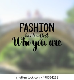 Fashion has to reffect who you are. Illustration with hand-lettering inspiration and motivation quote. Drawing for prints with phrase.