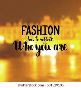 Fashion has to reffect who you are. Illustration with hand-lettering inspiration and motivation quote. Drawing for prints with phrase.