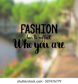 Fashion has to reffect who you are. Illustration with hand-lettering inspiration and motivation quote. Drawing for prints with phrase.