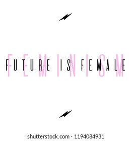 Fashion illustration about feminism. Inspirational inscription. Design t shirts, poster, textile. Future is Female quote. Women rights. Feminist slogan