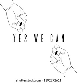 Fashion illustration. Yes, We Can quote. Design and print for T-shirt for activist. Woman's hand with her fist raised up. Girl Power. Feminism concept. Poster, Sticker or patch graphic design