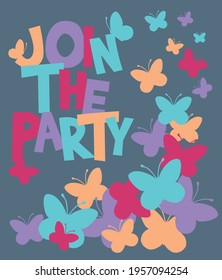 Fashion kids print with cute butterfly. Join the party text slogan.  Vector hand draw illustration