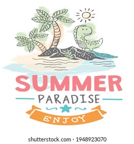 Fashion kids print with cute dinosaur , dinosaur island and slogan. Vector hand draw illustration