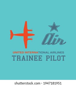 Fashion kids print with flight slogan, united international airlines trainee pilot. Vector hand drawn illustration.