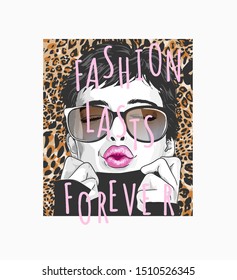 fashion lasts forever slogan with girl in sunglasses illustration on leopard skin pattern background