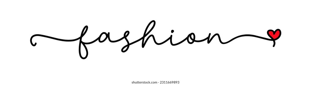 Fashion love. Simple text typography script word fashion. Poster, card, label, vector design banner. Hand drawn modern calligraphy text - fashion. Print for tee shirt.