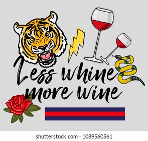 fashion modern graphic print for clothes t shirt with lettering "Less whine, more wine" with embroidered wine glass of wine, rose, tiger, snake. Vector illustration for sticker poster patch sweatshirt