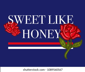 fashion modern graphic print for clothes t shirt with lettering "Sweet like honey" with embroidery red roses. Creative vector illustration for sticker, poster, patch, bomber, sweatshirt.
