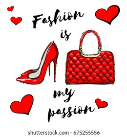 Fashion is my passion. Hand drawing red bag and shoes, red hearts Creative original fancy illustration card. Girlish t shirt design with lettering composition,
