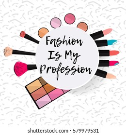  Fashion is my profession. Typographic print poster. T shirt hand lettered calligraphic design. Fashion style illustration. Fashion quote.