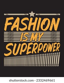 Fashion Is My Superpower Typography T shirt Design