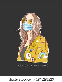 fashion is pandemic slogan with hand drawn fashion girl in face mask vector illustration