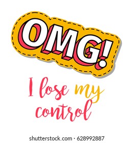 Fashion patch element with quote, I lose my control. Vector illustration