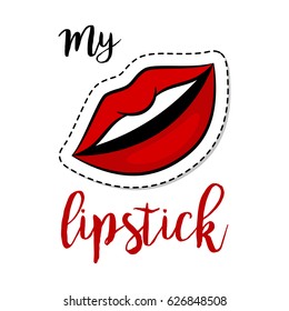 Fashion patch element with quote, My lipstick, and woman lips. Vector illustration