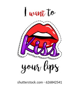 Fashion patch element with quote, I want to kiss your lips, vector illustration