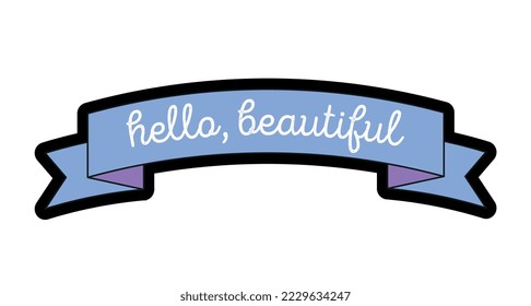 Fashion patch label. Colorful banner with flag or garland and popular quote. Hello, beautiful. Design element for stickers and icons. Cartoon flat vector collection isolated on white background