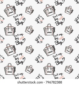 Fashion pattern with do not cry buy new bag lettering and ladies bag. Trend hand drawn fashion accessory sketch seamless pattern in vogue style. Fashionable background