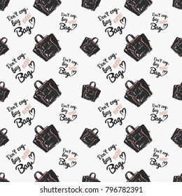 Fashion pattern with do not cry buy new bag lettering and brand bag. Trend hand drawn fashion accessory sketch seamless pattern in vogue style. Fashionable background