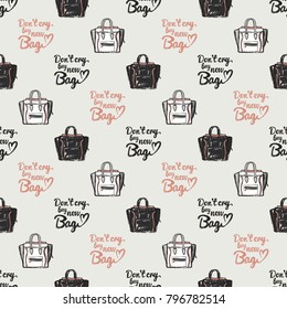 Fashion pattern with dont cry buy new bag lettering, brand bag, ladies bag. Trend hand drawn fashion accessory sketch seamless pattern in vogue style. Fashionable background