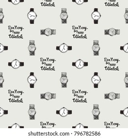 Fashion pattern with dont cry buy new watch lettering, classic watch, wrist watch. Trend hand drawn fashion accessory sketch seamless pattern in vogue style. Fashionable background