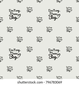 Fashion pattern with dont cry buy new bag lettering. Trend hand drawn fashion accessory sketch seamless pattern in vogue style. Fashionable background