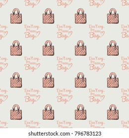 Fashion pattern with dont cry buy new bag lettering and leather handbag. Trend hand drawn fashion accessory sketch seamless pattern in vogue style. Fashionable background