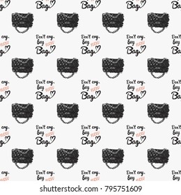 Fashion pattern with fashionable clutch and do not cry buy new bag lettering. Trend hand drawn fashion accessory sketch seamless pattern in vogue style. Fashionable background
