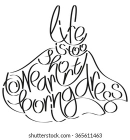 Fashion quote in dress silhouette, life is too short to wear boring dress, fashion typography, fashion calligraphy, dress typography, clothes typography, fashion encyclopedia, fashion history.
