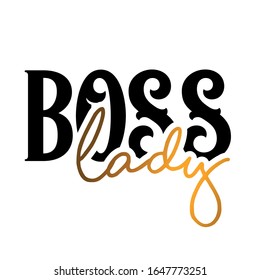 Fashion Quote. Inspirational quote handwritten with black ink and brush, custom lettering for posters, t-shirts and cards. Modern lettering quote poster. Boss Lady.