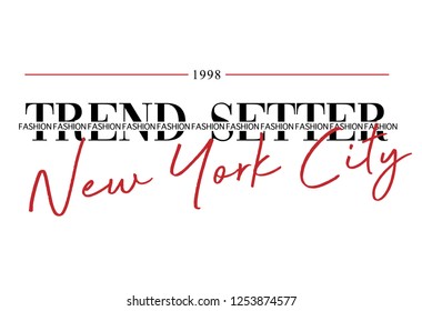 Fashion Slogan Print New York City, Trend Setter. Vector Graphic For t shirt Print design.