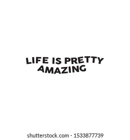 Fashion slogan print. Slogan tee '' Life is pretty amazing ''