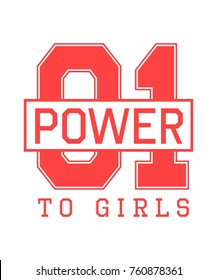 Fashion sport t shirt print for girls with  lettering 01 power to girls. Can be used as design for school or college uniform, cheerleader team and others. Vector illustration isolated on white