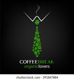Fashion style design coffee organic logo with a tie vector illustration. Creative idea coffee beans banner or poster.  Coffee break organic lovers text. Funny coffee poster.