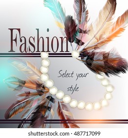 Fashion trendy background with feathers and pearls, select your style
