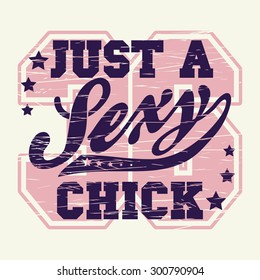 Fashion Typography T-shirt design -  vector illustration. Just A Sexy Chick.