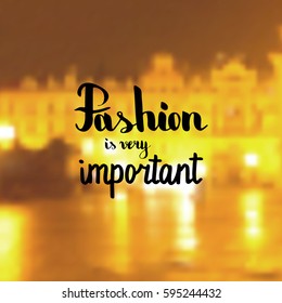 Fashion is very important. Illustration with hand-lettering inspiration and motivation quote. Drawing for prints with phrase.