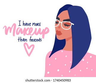 Fashion woman with glasses in flat trendy style and makeup quote. Girl portrait, inspiration phrase. Young pretty lady illustration isolated on white. For cards, wall decoration, beauty studio, salon.