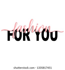 Fashion For You t-shirt fashion print on white background with pink ribbon. Pattern with lettering for tshirt and apparel graphics, poster, print, postcard.