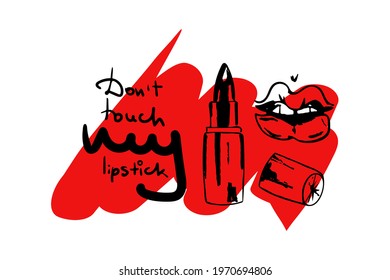 Fashionable black lipstick on an abstract shape of smeared lipstick. Lettering Don't touch my lipstick. Vector illustration used to brand makeup, advertise cosmetics, in a fashion magazine, cosmetic