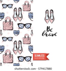 Fashionable greeting card for vogue girls, women illustrated in watercolor style. Seamless pattern background with fashion accessories. Inscription: be brave. Vector template.