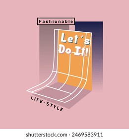 FASHIONABLE LET'S DO IT! LIFE STYLE - Modern and Stylish Typography Design, Vector Print T-Shirt, Graphic Vector Design, Urban Style, Street Wear Fashion Illustration, 