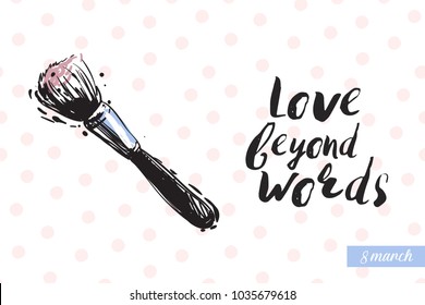 Fashionable makeup brush with motivational text: love beyond words. Fashion accessory illustration in trendy soft colors for beauty salon, shop, blog print. Isolated symbol on white background.