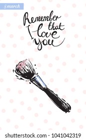Fashionable makeup brush with motivational text: remember that i love you. Fashion accessory illustration in trendy soft colors for beauty salon, shop, blog print. Isolated symbol on white background.