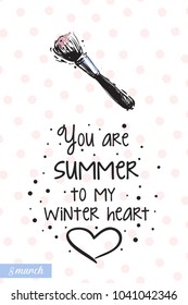 Fashionable makeup brush with motivational text: you are summer to my winter heart. Fashion accessory illustration in trendy soft colors for beauty salon, shop, blog print.